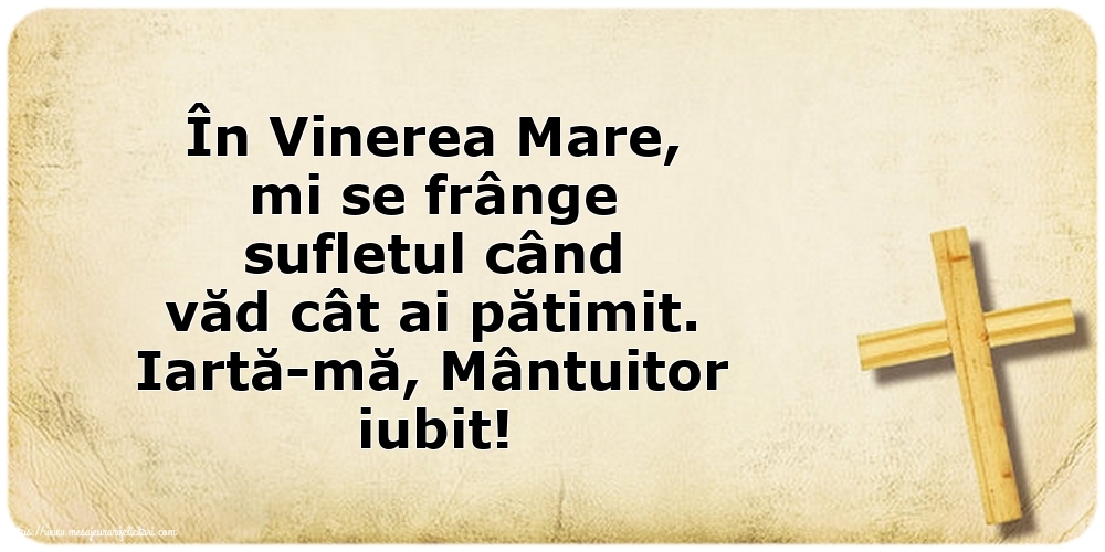 Vinerea Mare Iartă-mă, Mântuitor iubit!