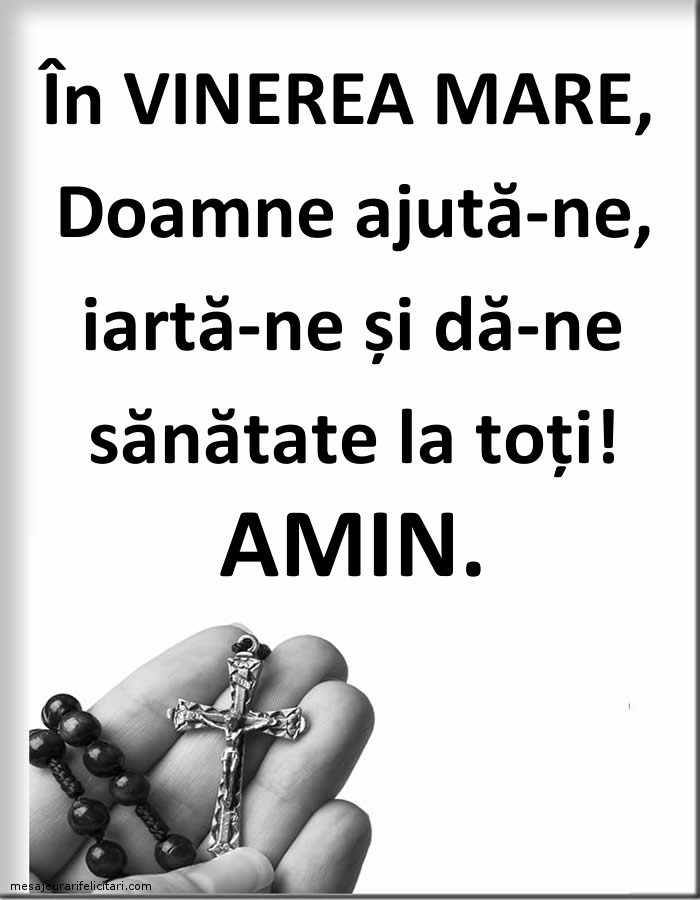 În Vinerea Mare, Doamne ajută-ne, iartă-ne