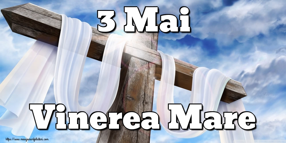 Imagini de Vinerea Mare - 3 Mai Vinerea Mare - mesajeurarifelicitari.com