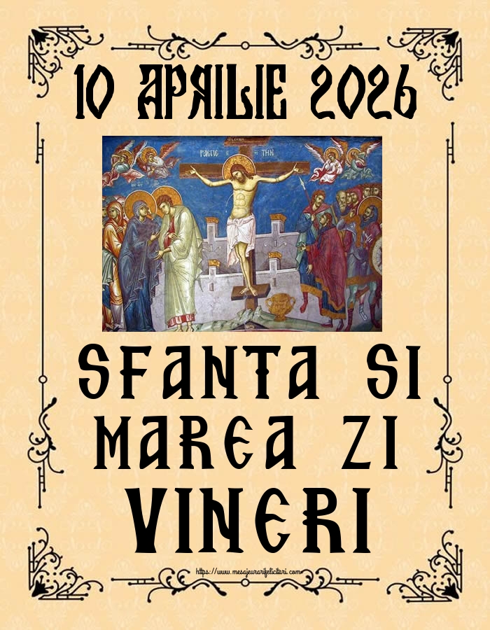 10 APRILIE 2026 SFANTA SI MAREA ZI VINERI