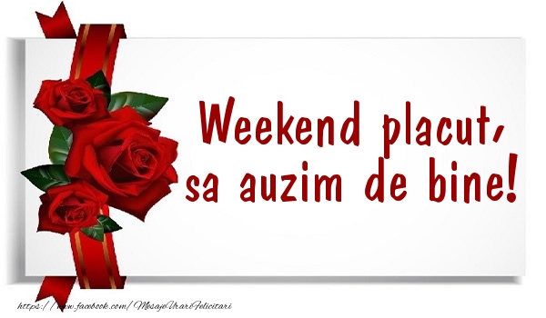 Weekend placut, sa auzim de bine!