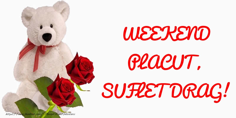 WEEKEND PLACUT, SUFLET DRAG!