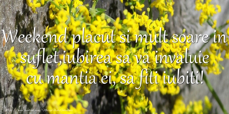Weekend placut si mult soare in suflet