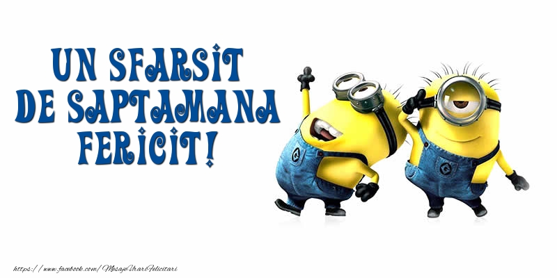 Un sfarsit de saptamana fericit!