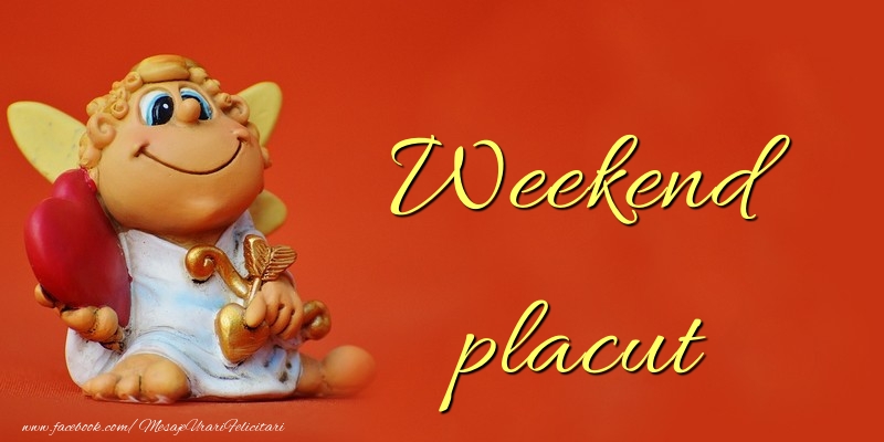 Felicitari de Weekend - Weekend placut - mesajeurarifelicitari.com