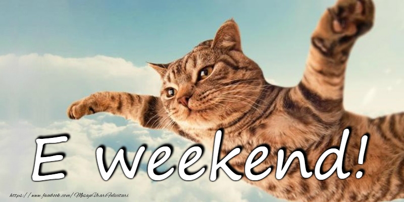 Felicitari de Weekend - Weekend placut! - mesajeurarifelicitari.com