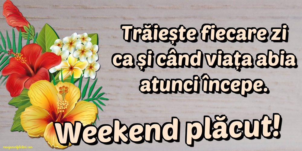 Weekend plăcut!