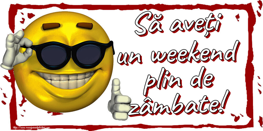 Felicitari de Weekend - Să aveți un weekend plin de zâmbate! ~ emoticoana funny cu ochelari - mesajeurarifelicitari.com
