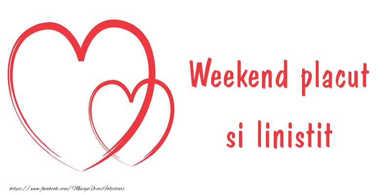 Weekend Weekend placut si linistit