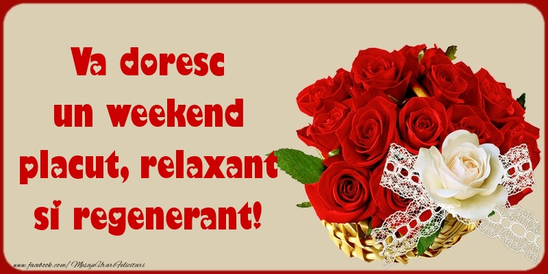 Felicitari de Weekend - Va doresc un weekend placut, relaxant si regenerant! - mesajeurarifelicitari.com