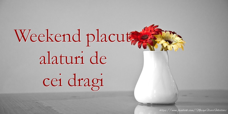 Weekend placut alaturi de cei dragi