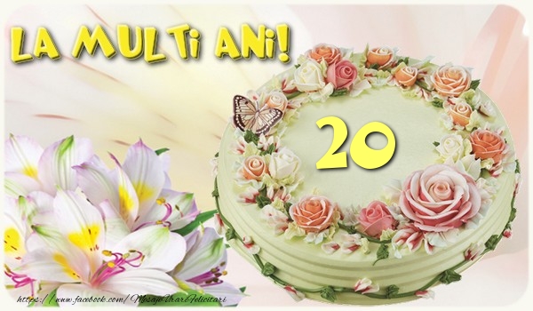 Felicitari de zi de nastere cu varsta - 20 de ani - La multi ani!