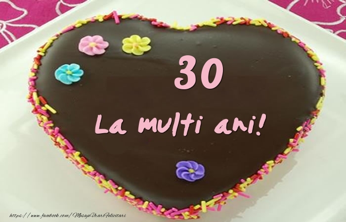 Felicitari de zi de nastere cu varsta - 30 de ani - La multi ani!
