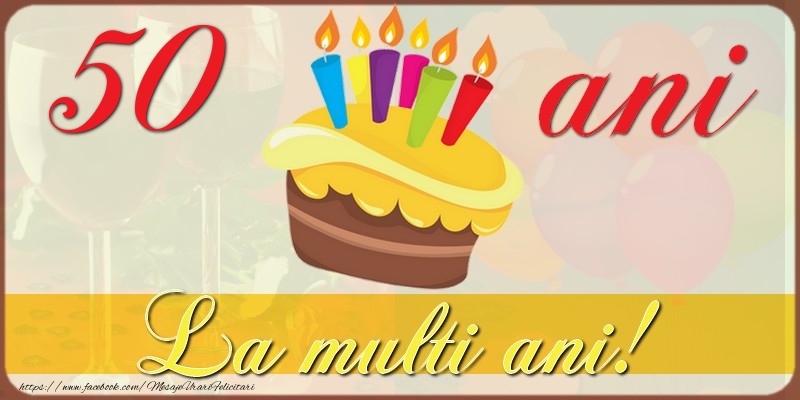 50 de ani - La multi ani!