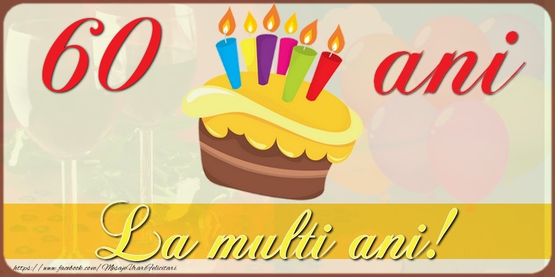 60 de ani - La multi ani!