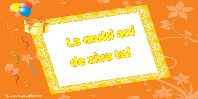 Felicitari de zi de nastere - La multi ani de ziua ta! - mesajeurarifelicitari.com