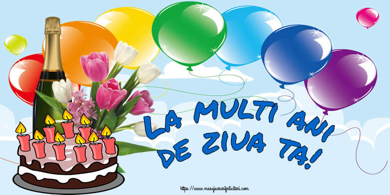 Felicitari de zi de nastere - La multi ani de ziua ta! - mesajeurarifelicitari.com