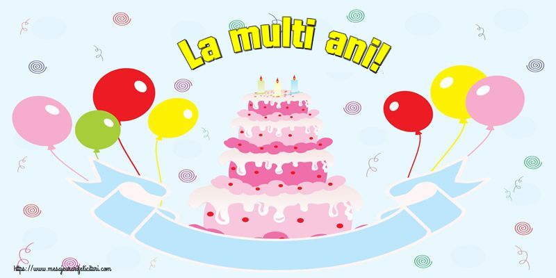 Felicitari de zi de nastere - La multi ani! - mesajeurarifelicitari.com