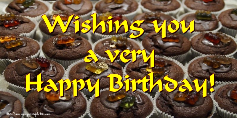 Felicitari de zi de nastere - Wishing you a very Happy Birthday! - mesajeurarifelicitari.com