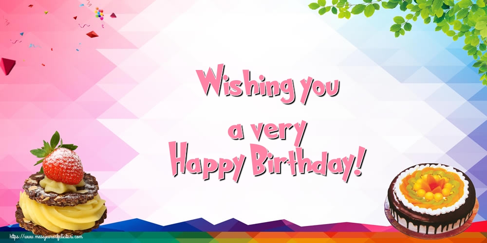 Felicitari de zi de nastere in Engleza - Wishing you a very Happy Birthday!