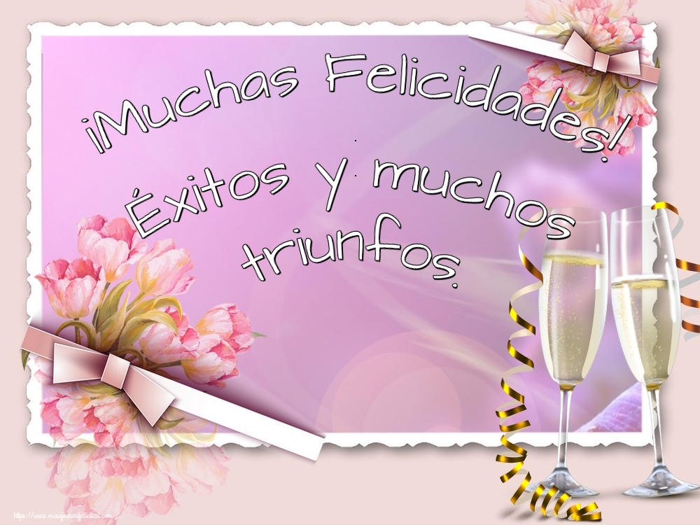Felicitari de zi de nastere - ¡Muchas Felicidades! Éxitos y muchos triunfos. - mesajeurarifelicitari.com