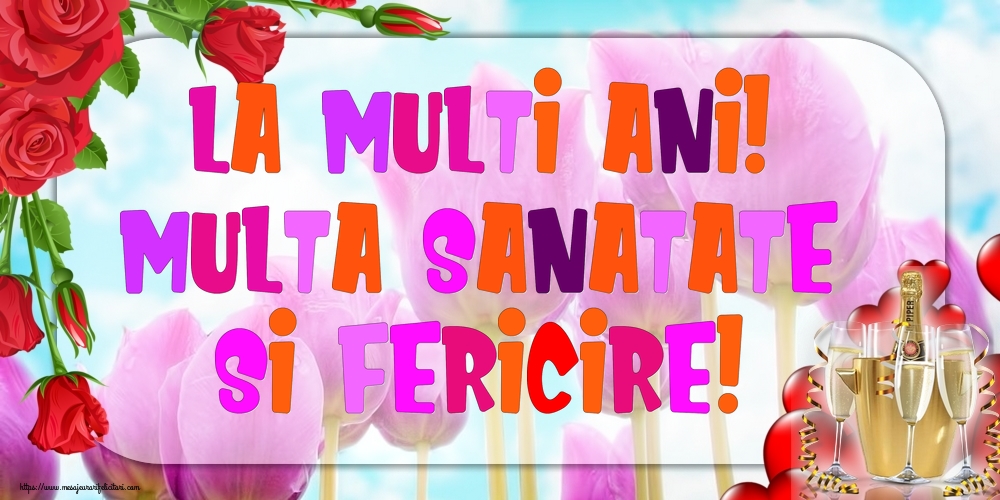 Felicitari de zi de nastere - La multi ani! Multa sanatate si fericire! - mesajeurarifelicitari.com