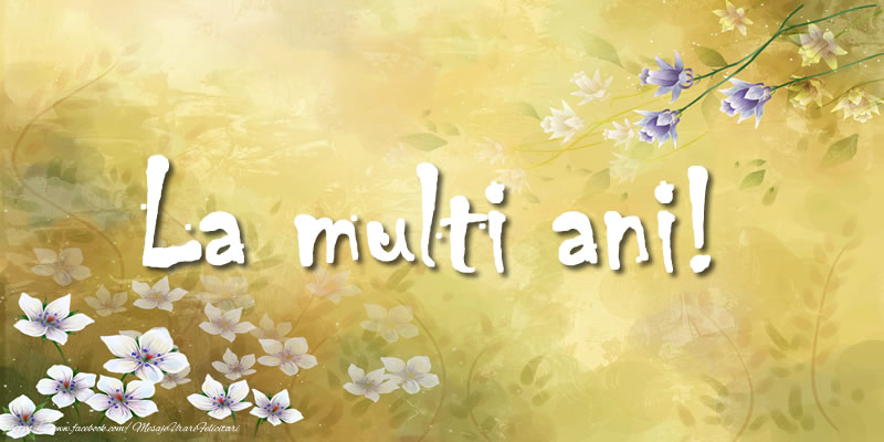 Felicitari de zi de nastere - La multi ani! - mesajeurarifelicitari.com