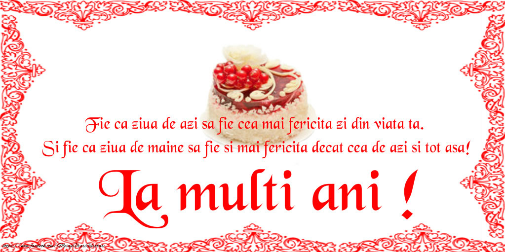 Fie ca ziua de azi sa fie cea mai fericita zi din viata ta.