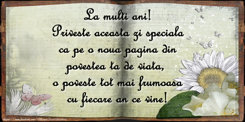 Felicitari de zi de nastere - La multi ani! Priveste aceasta zi speciala ca pe o noua pagina din povestea ta de viata, o poveste tot mai frumoasa cu fiecare an ce vine! - mesajeurarifelicitari.com