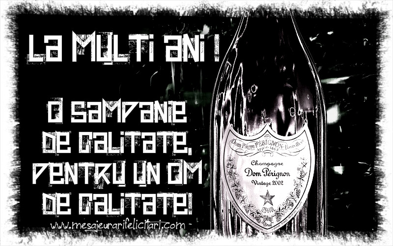Felicitari de zi de nastere - O sampanie de calitate,  pentru un om de calitate! - mesajeurarifelicitari.com