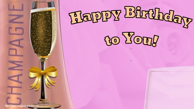 Felicitari de zi de nastere - Happy Birthday to You! - mesajeurarifelicitari.com