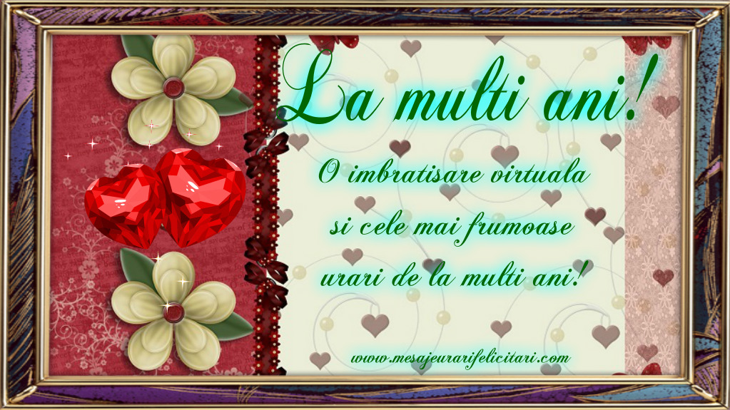 Felicitari de zi de nastere - O imbratisare virtuala si cele mai frumoase urari de la multi ani! - mesajeurarifelicitari.com