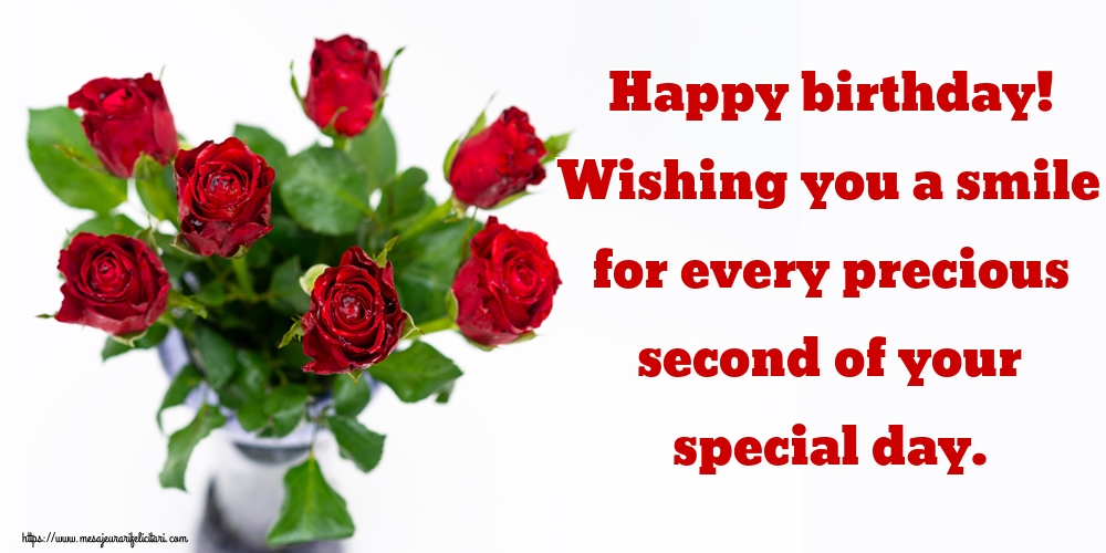 Felicitari de zi de nastere - Happy birthday! Wishing you a smile for every precious second of your special day. - mesajeurarifelicitari.com
