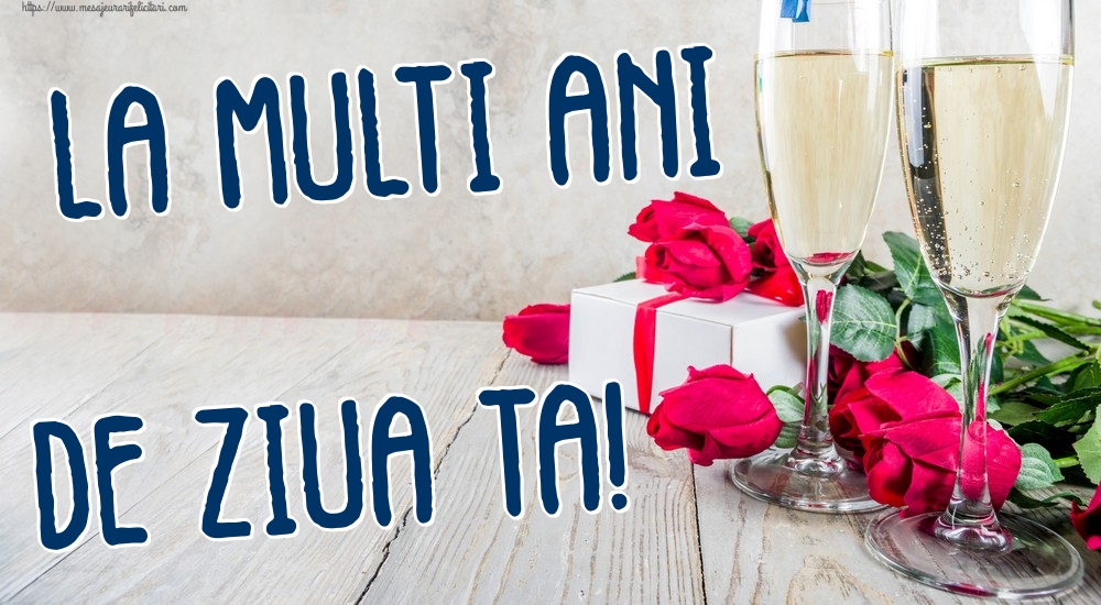 Felicitari de zi de nastere - La multi ani de ziua ta! - mesajeurarifelicitari.com