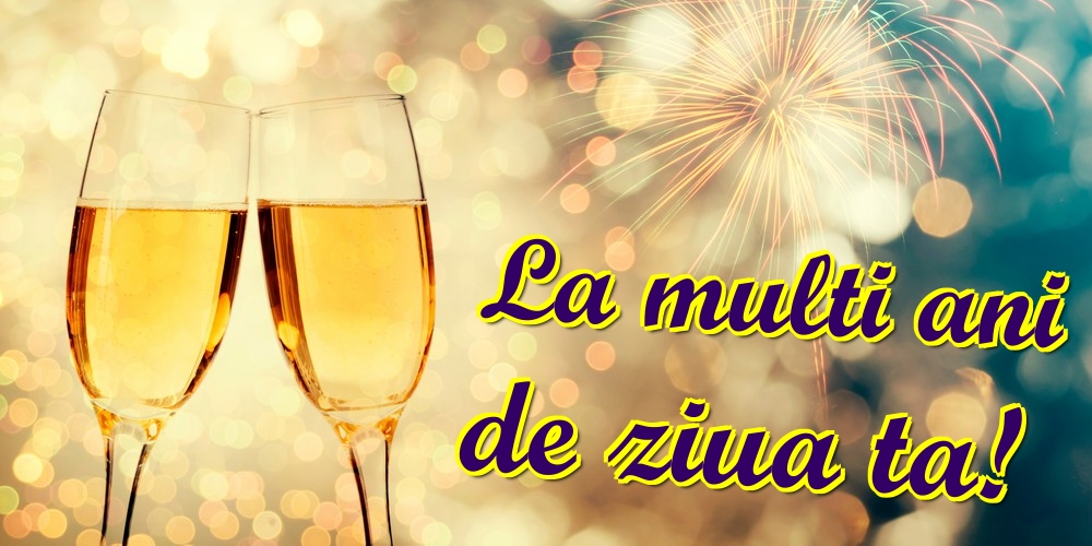 Zi de nastere La multi ani de ziua ta!