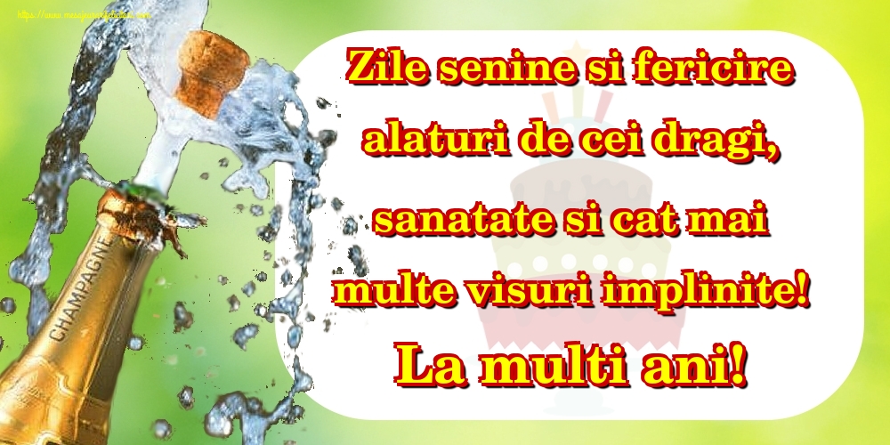 Felicitari de zi de nastere - Zile senine si fericire alaturi de cei dragi, sanatate si cat mai multe visuri implinite! La multi ani! - mesajeurarifelicitari.com
