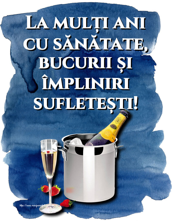 Zi de nastere La mulți ani cu sănătate, bucurii și împliniri sufletești! ~ șampanie în frapieră și căpșuni