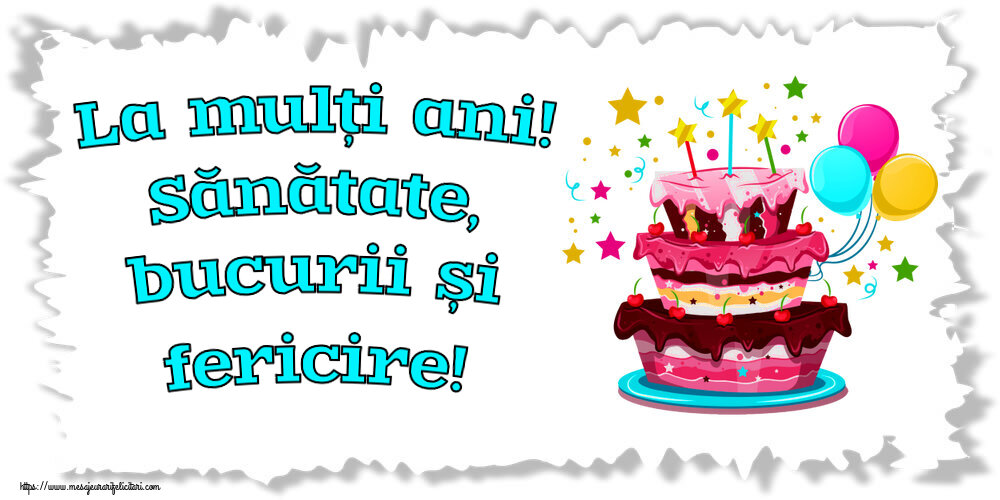 Felicitari de zi de nastere - La mulți ani! Sănătate, bucurii și fericire! ~ tort clipart - mesajeurarifelicitari.com