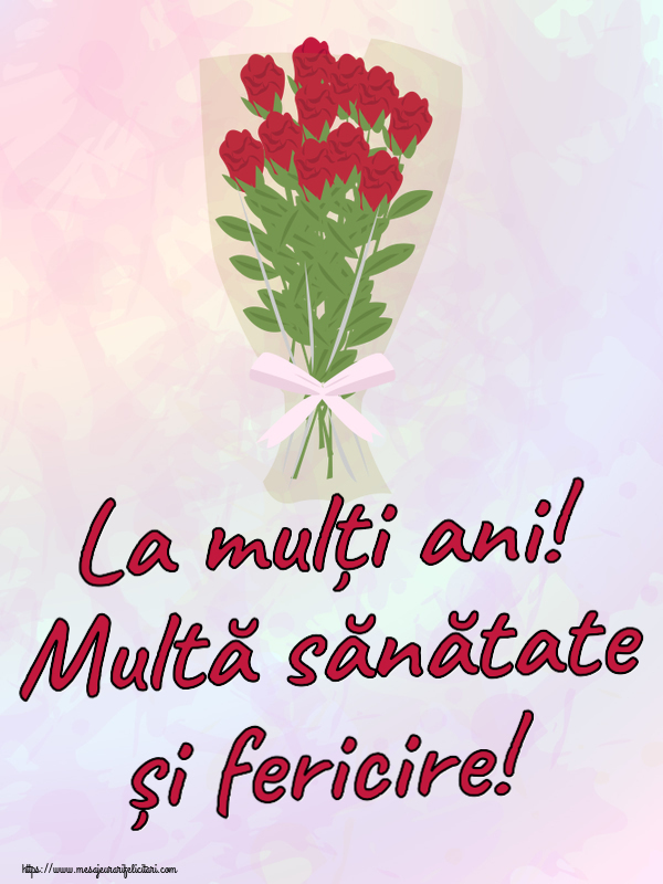 Zi de nastere La mulți ani! Multă sănătate și fericire! ~ desen cu buchet de trandafiri