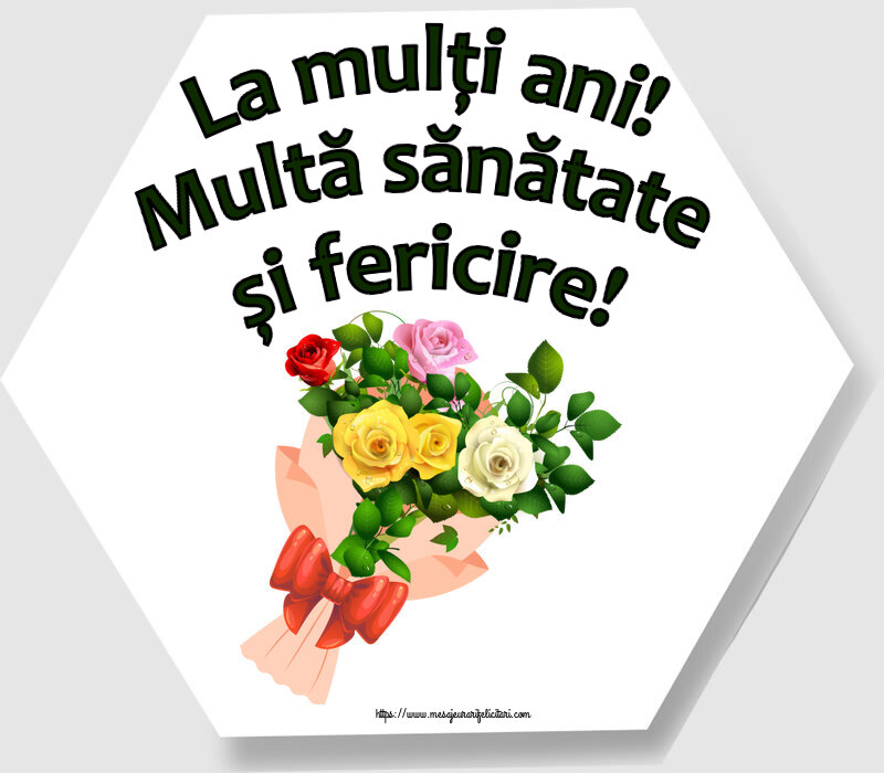 Felicitari de zi de nastere - La mulți ani! Multă sănătate și fericire! ~ buchet de trandafiri multicolor - mesajeurarifelicitari.com