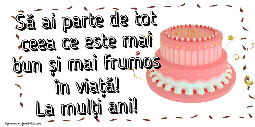 Zi de nastere Să ai parte de tot ceea ce este mai bun și mai frumos în viață! La mulți ani! ~ tort roz cu Happy Birthday