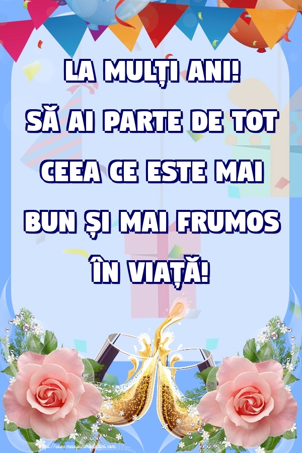 Felicitari de zi de nastere - La mulți ani! Să ai parte de tot ceea ce este mai bun și mai frumos în viață! ~ șampanie cu pahar - mesajeurarifelicitari.com