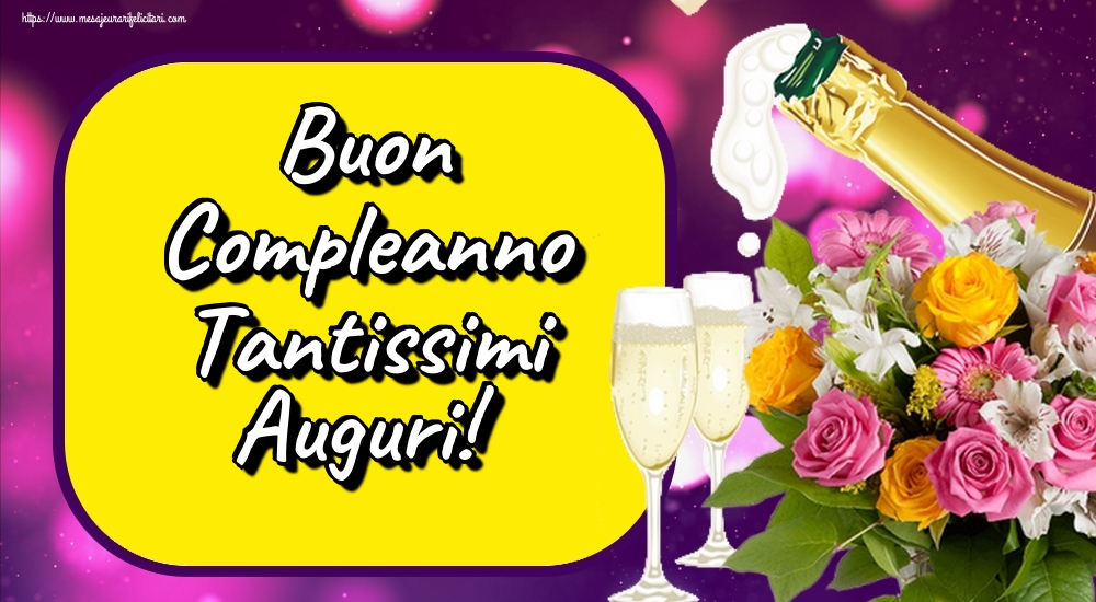 Felicitari de zi de nastere - Buon Compleanno Tantissimi Auguri! - mesajeurarifelicitari.com