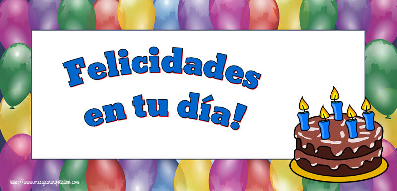 Felicitari de zi de nastere in Spaniola - Felicidades en tu día!