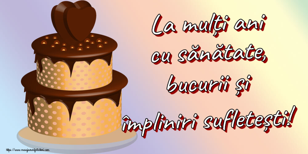 Zi de nastere La mulți ani cu sănătate, bucurii și împliniri sufletești! ~ tort de ciocolată clipart