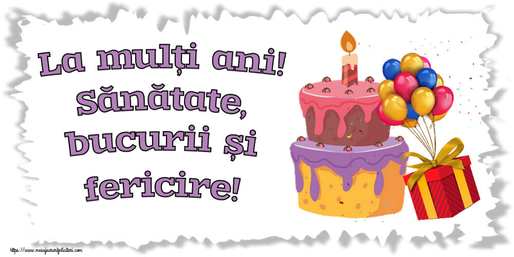 Zi de nastere La mulți ani! Sănătate, bucurii și fericire! ~ tort, baloane și confeti