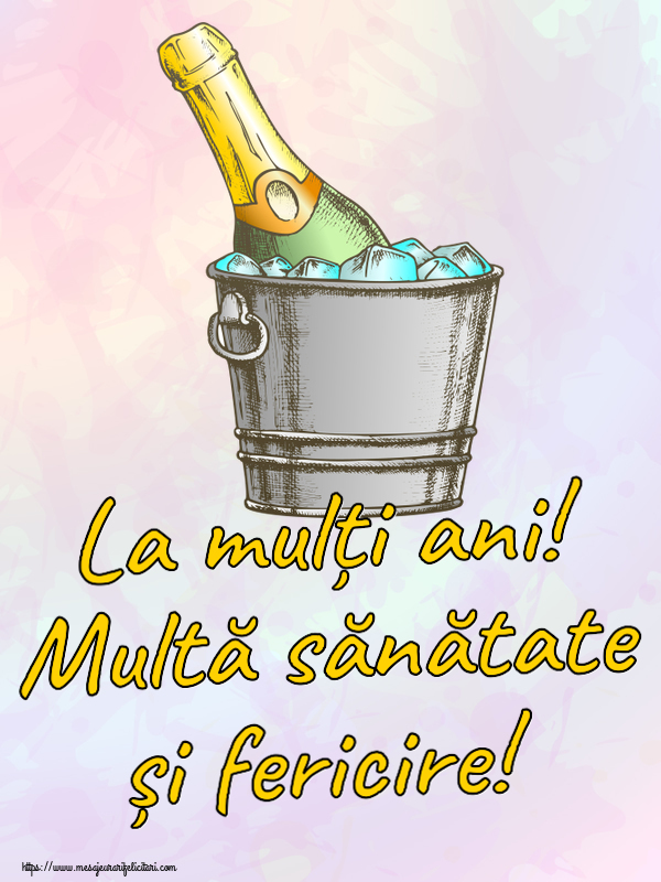 Zi de nastere La mulți ani! Multă sănătate și fericire! ~ un desen cu șampanie în frapieră