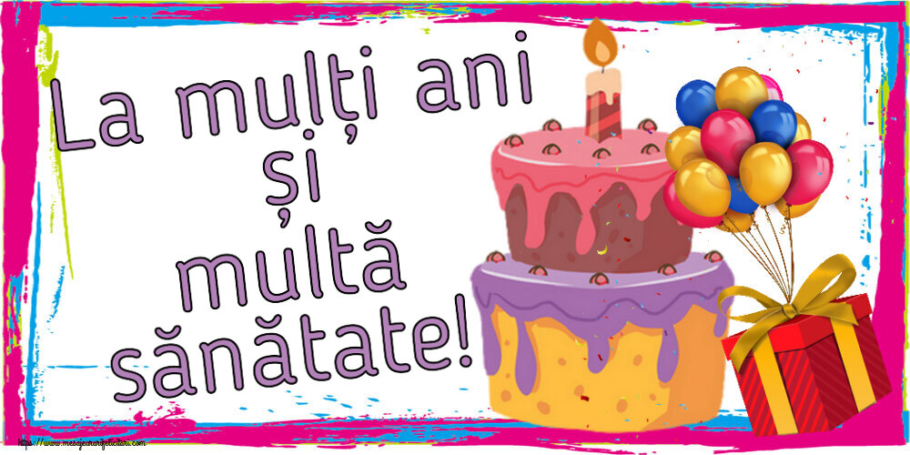 Felicitari de zi de nastere - La mulți ani și multă sănătate! ~ tort, baloane și confeti - mesajeurarifelicitari.com