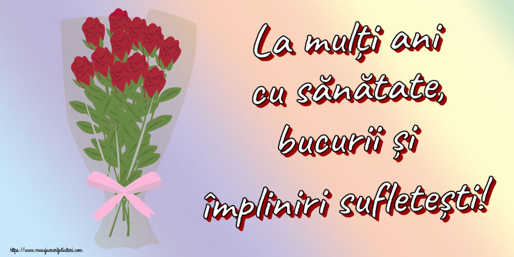 Zi de nastere La mulți ani cu sănătate, bucurii și împliniri sufletești! ~ desen cu buchet de trandafiri