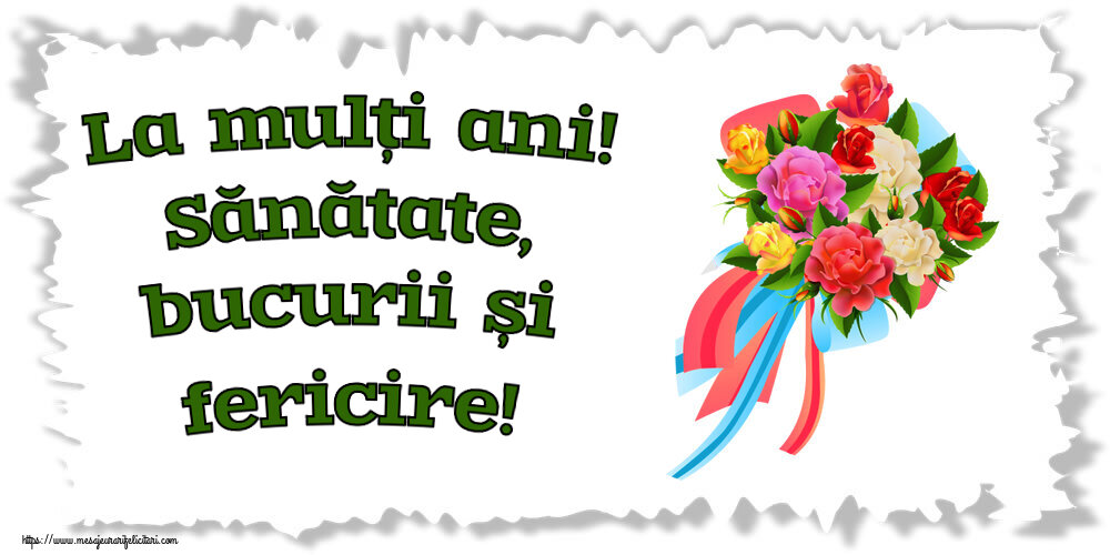 La mulți ani! Sănătate, bucurii și fericire! ~ buchet de flori multicolor